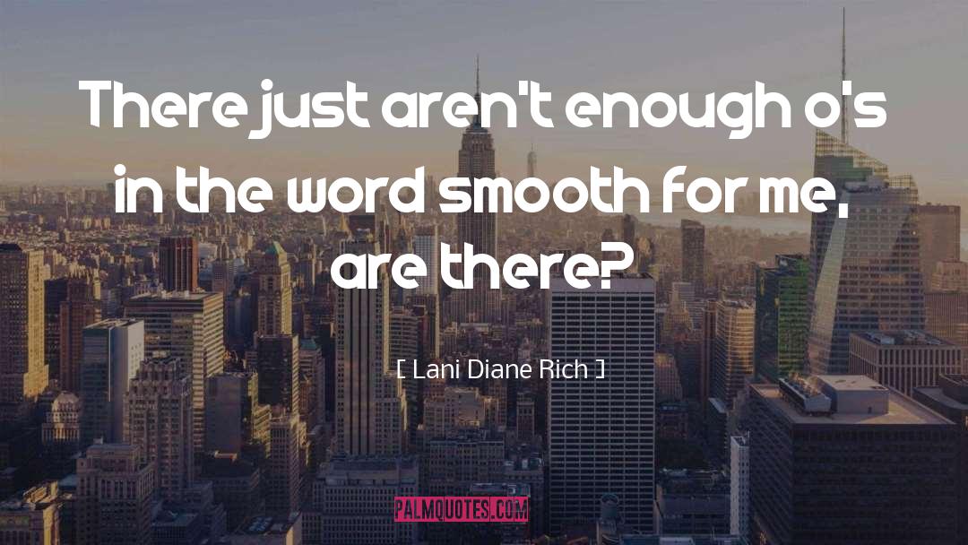 Lani Diane Rich Quotes: There just aren't enough o's