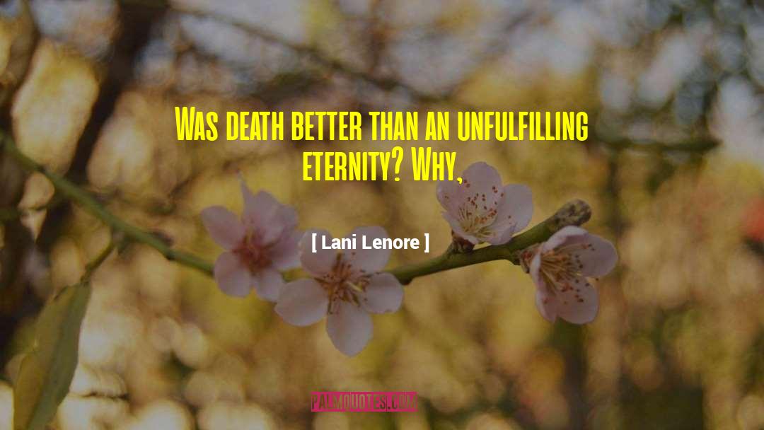 Lani Lenore Quotes: Was death better than an