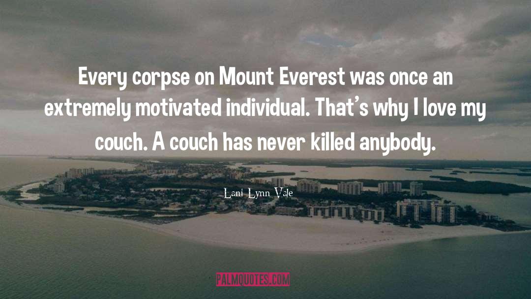 Lani Lynn Vale Quotes: Every corpse on Mount Everest