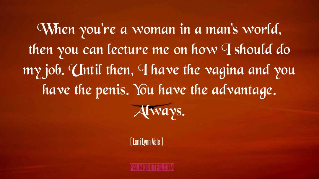 Lani Lynn Vale Quotes: When you're a woman in