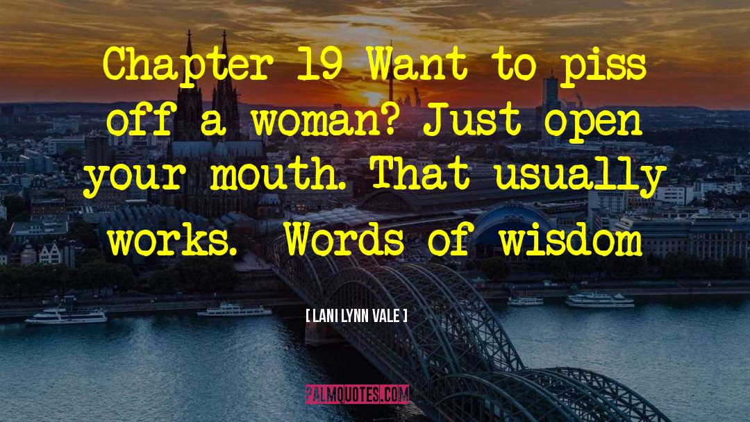 Lani Lynn Vale Quotes: Chapter 19 Want to piss