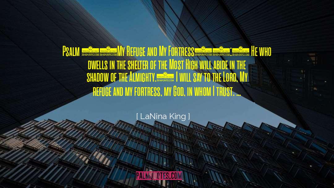 LaNina King Quotes: Psalm 91<br>My Refuge and My