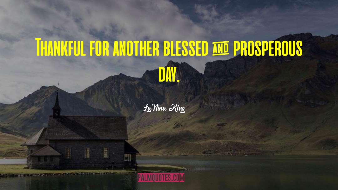 LaNina King Quotes: Thankful for another blessed &