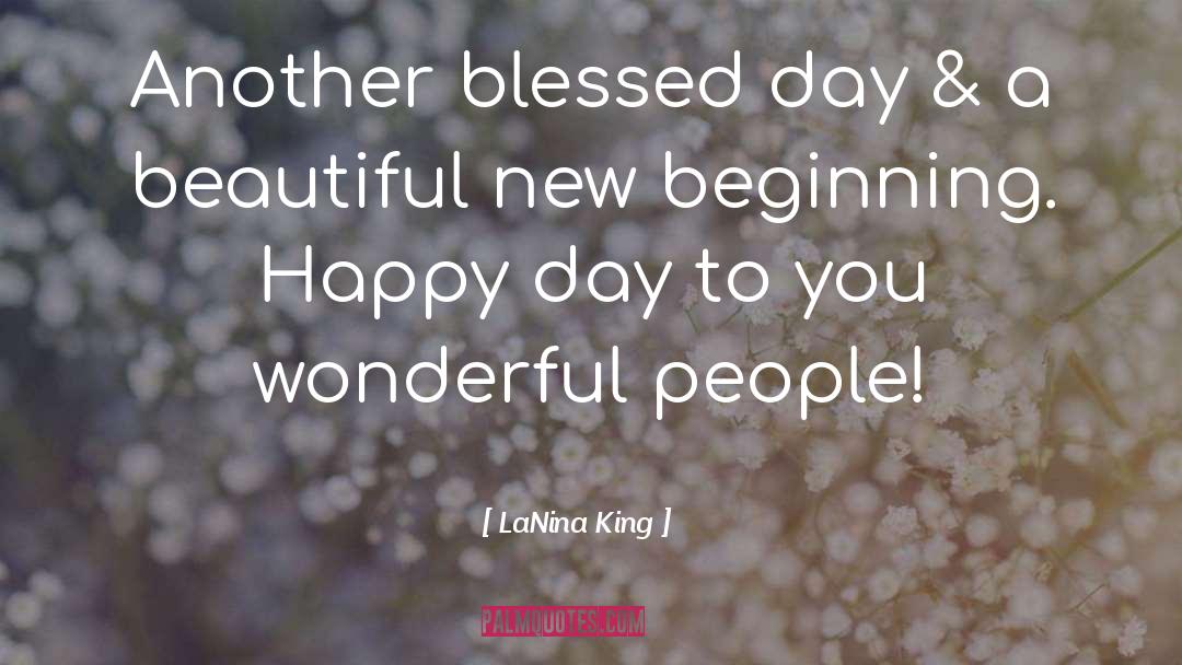 LaNina King Quotes: Another blessed day & a