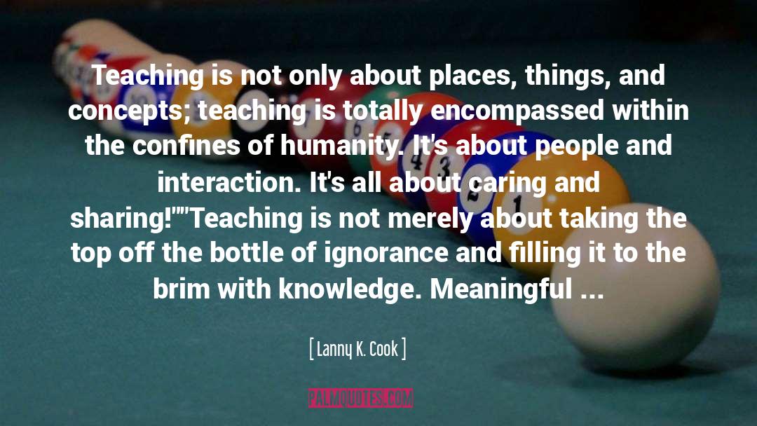 Lanny K. Cook Quotes: Teaching is not only about