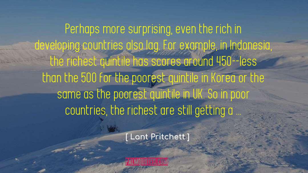 Lant Pritchett Quotes: Perhaps more surprising, even the