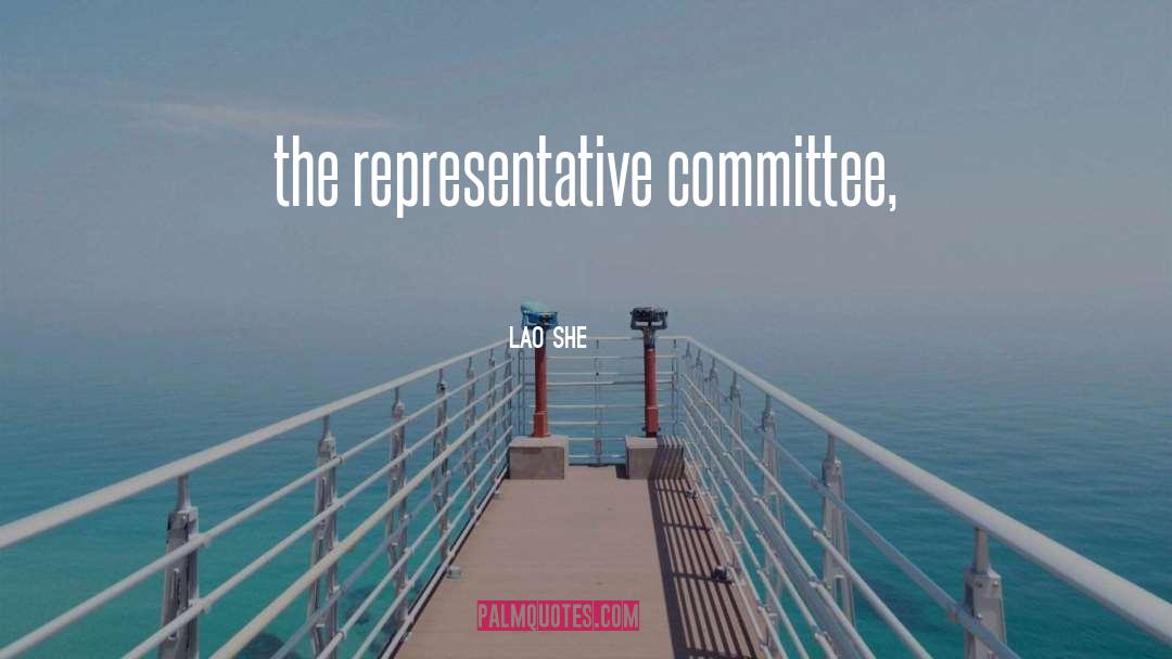 Lao She Quotes: the representative committee,