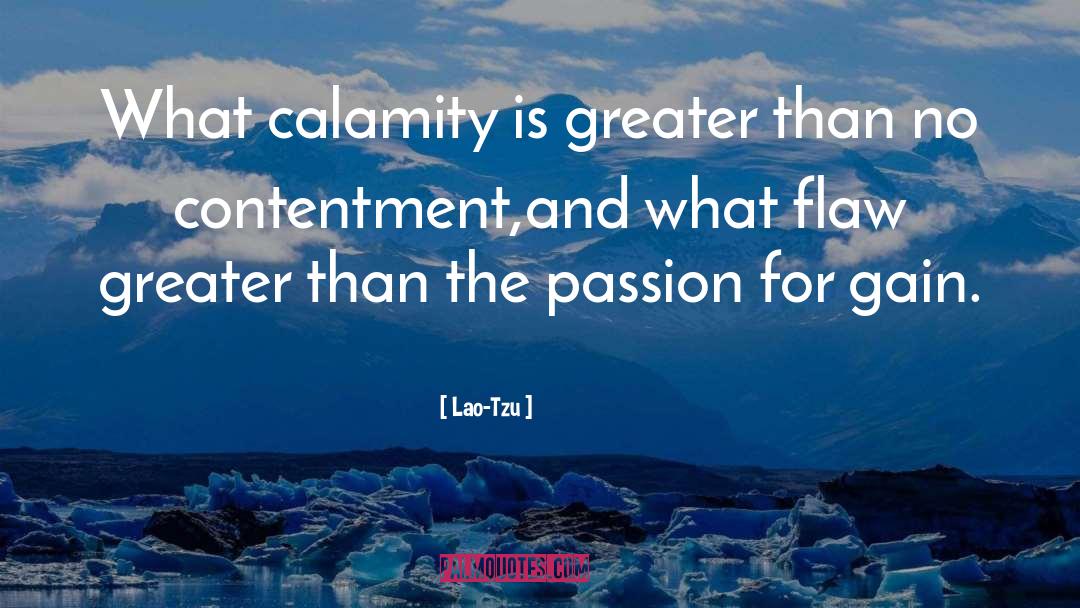 Lao-Tzu Quotes: What calamity is greater than