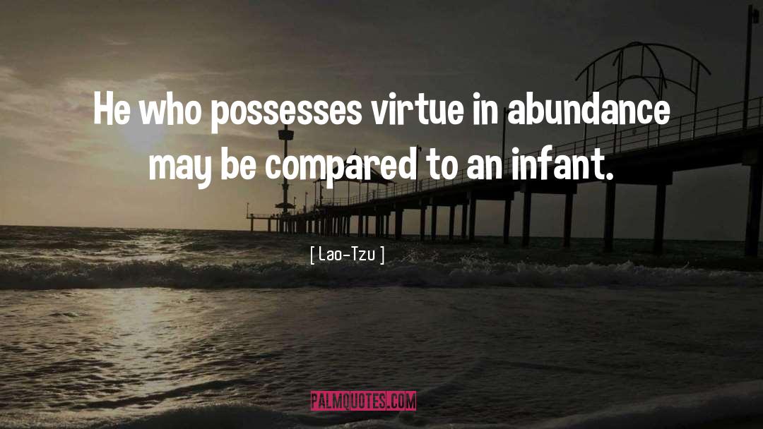 Lao-Tzu Quotes: He who possesses virtue in