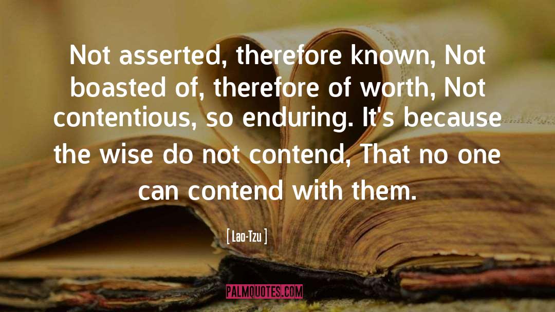 Lao-Tzu Quotes: Not asserted, therefore known, Not