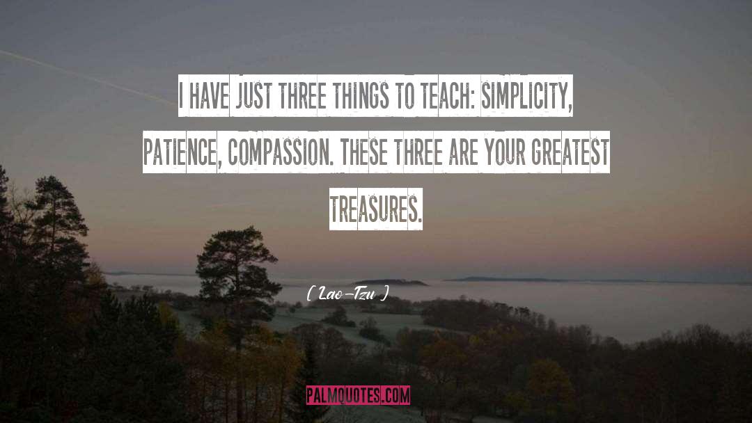 Lao-Tzu Quotes: I have just three things