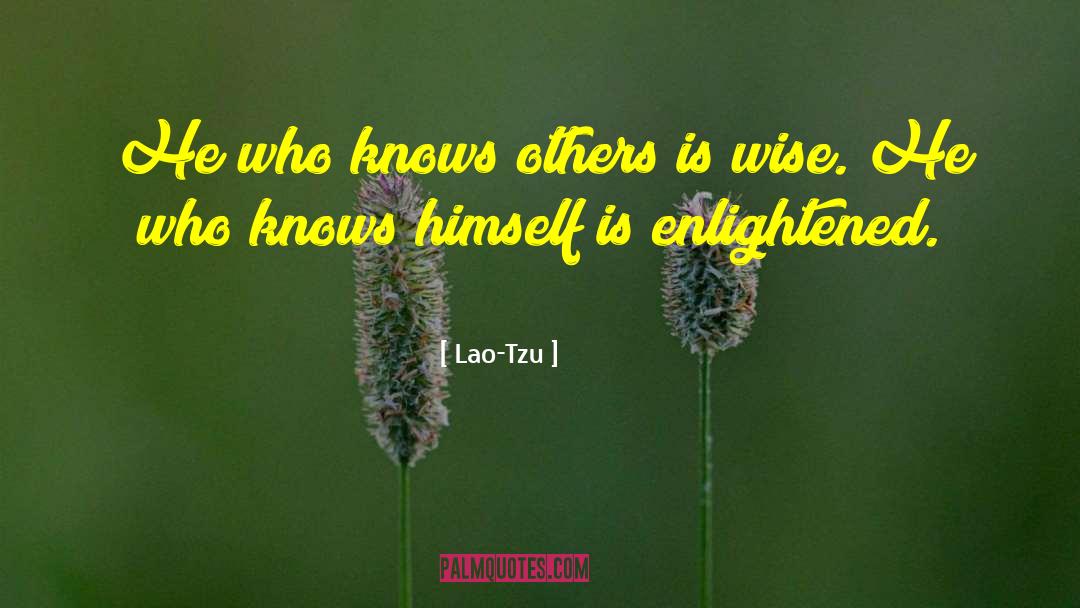 Lao-Tzu Quotes: He who knows others is