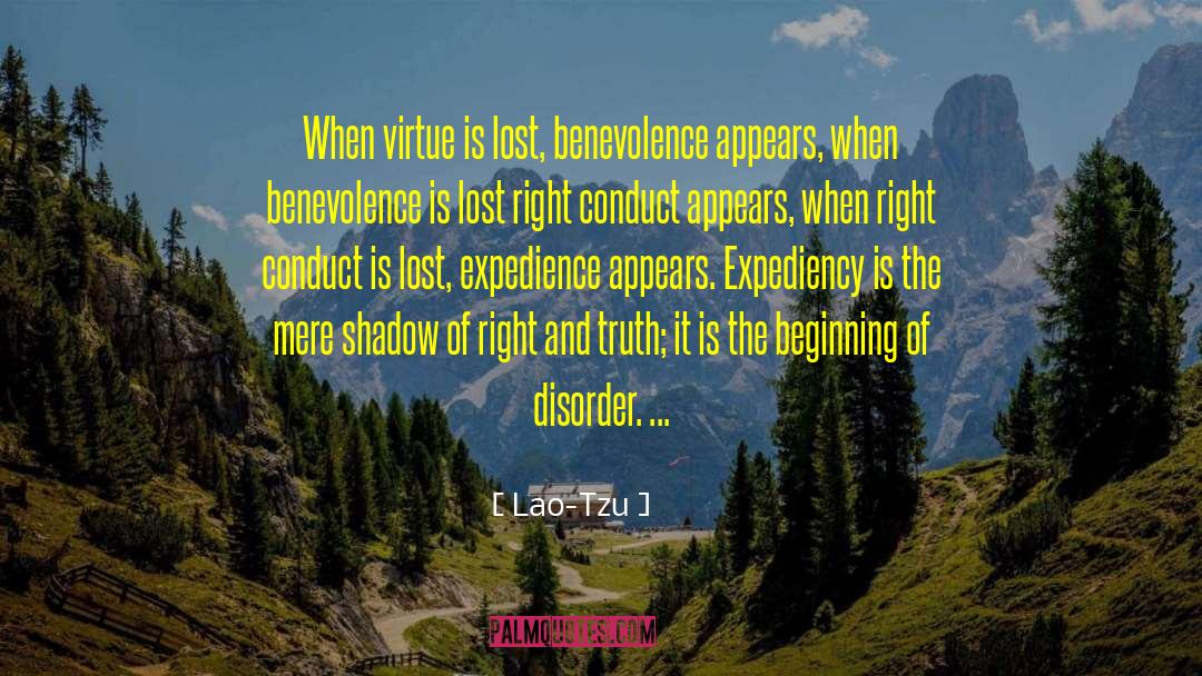 Lao-Tzu Quotes: When virtue is lost, benevolence