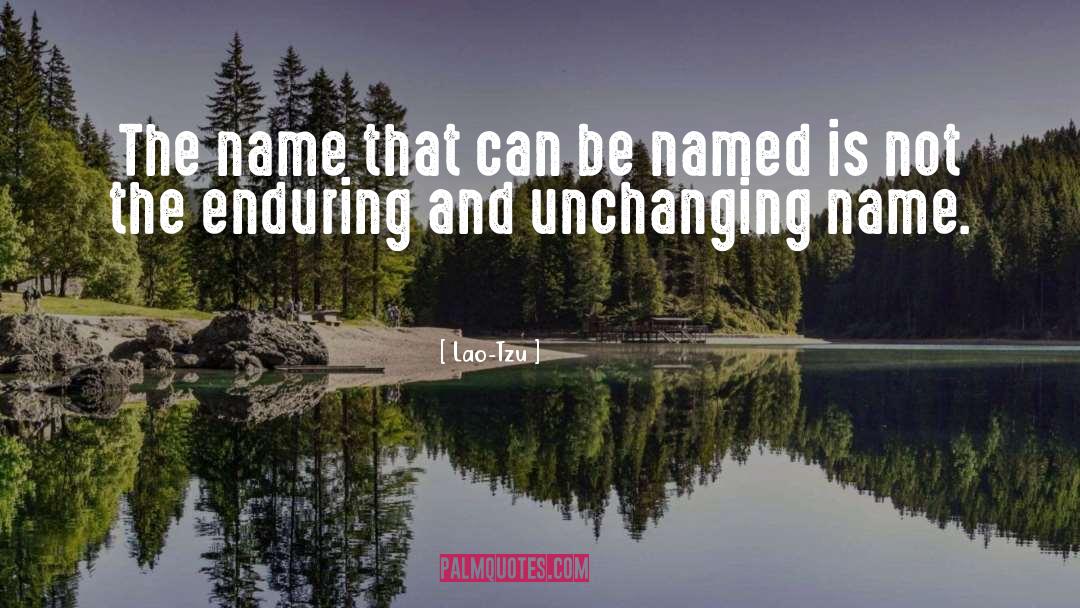 Lao-Tzu Quotes: The name that can be