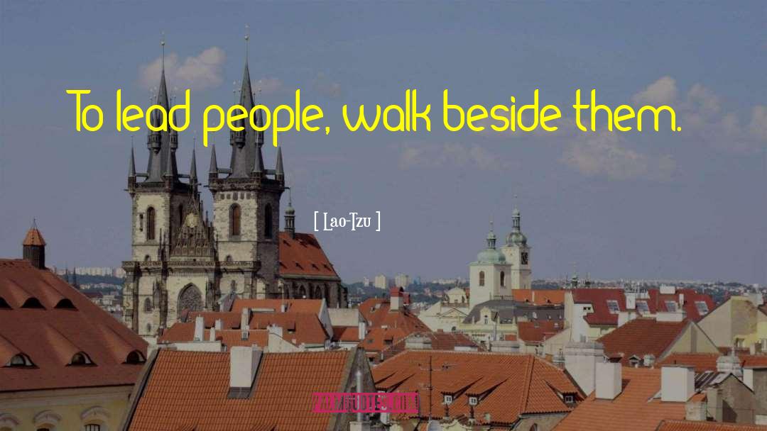 Lao-Tzu Quotes: To lead people, walk beside