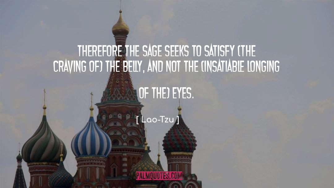 Lao-Tzu Quotes: Therefore the sage seeks to