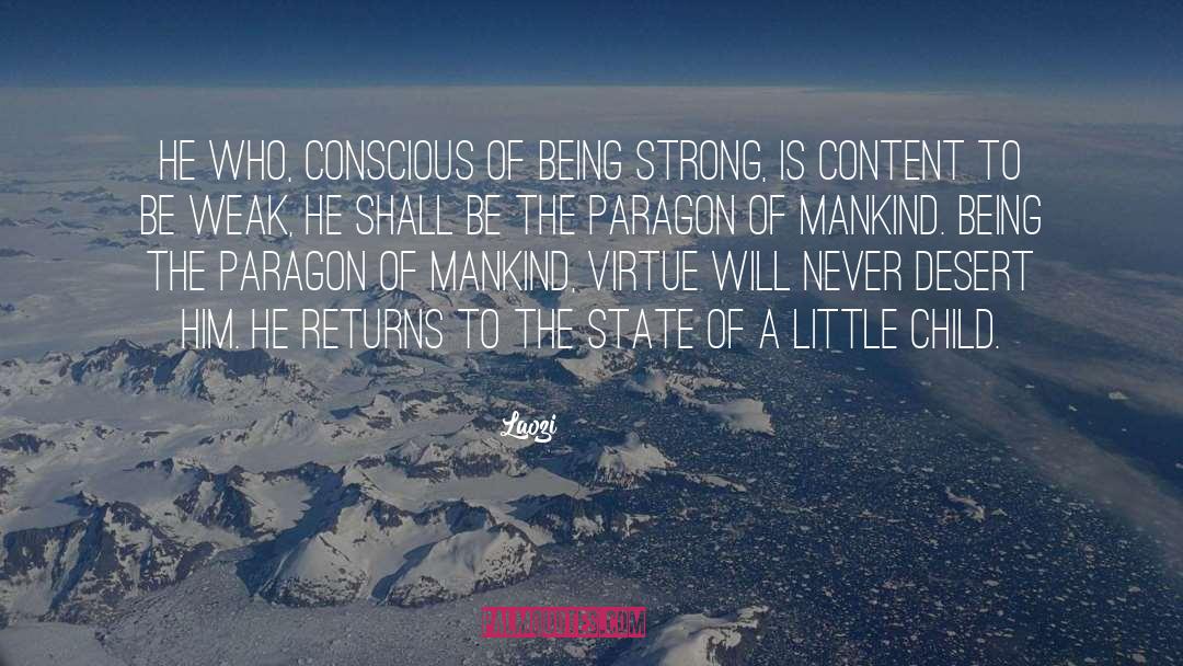 Laozi Quotes: He who, conscious of being