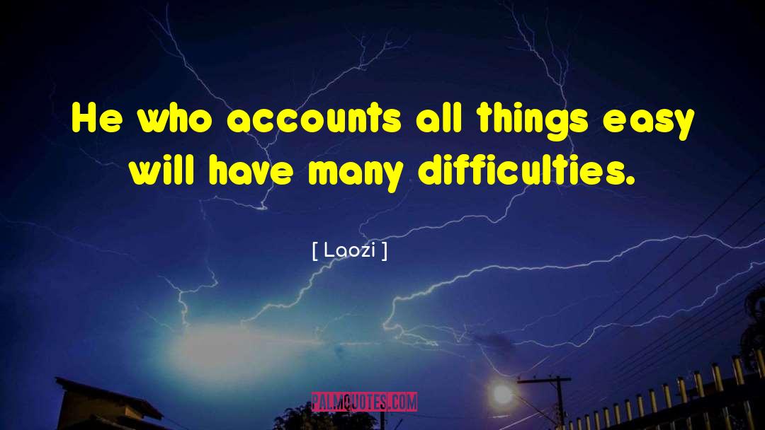 Laozi Quotes: He who accounts all things