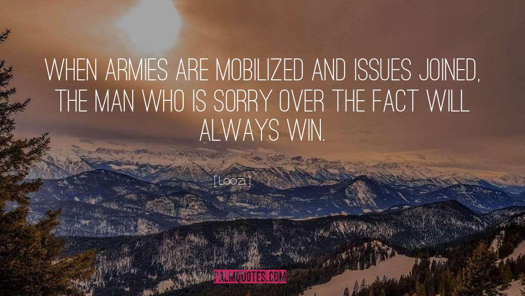 Laozi Quotes: When armies are mobilized and