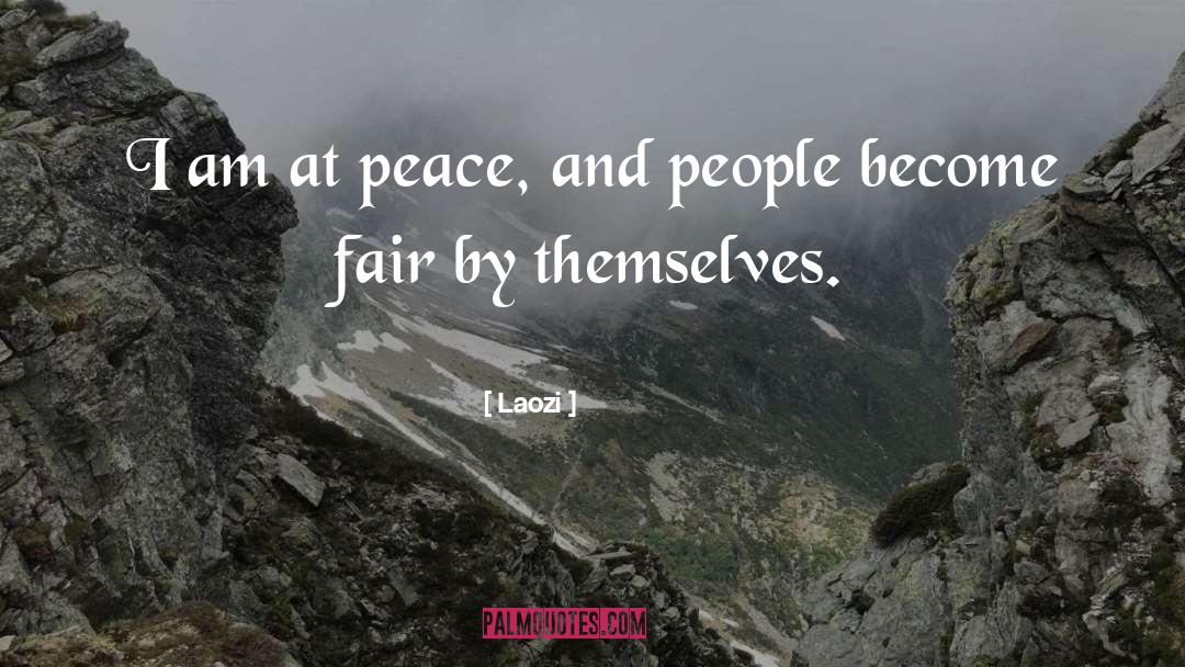 Laozi Quotes: I am at peace, and