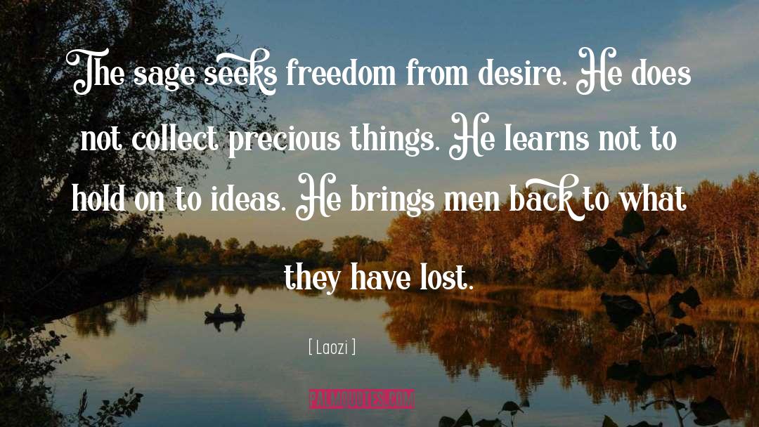 Laozi Quotes: The sage seeks freedom from