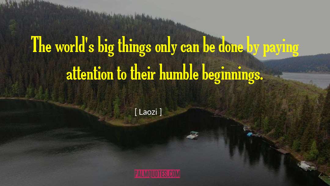 Laozi Quotes: The world's big things only