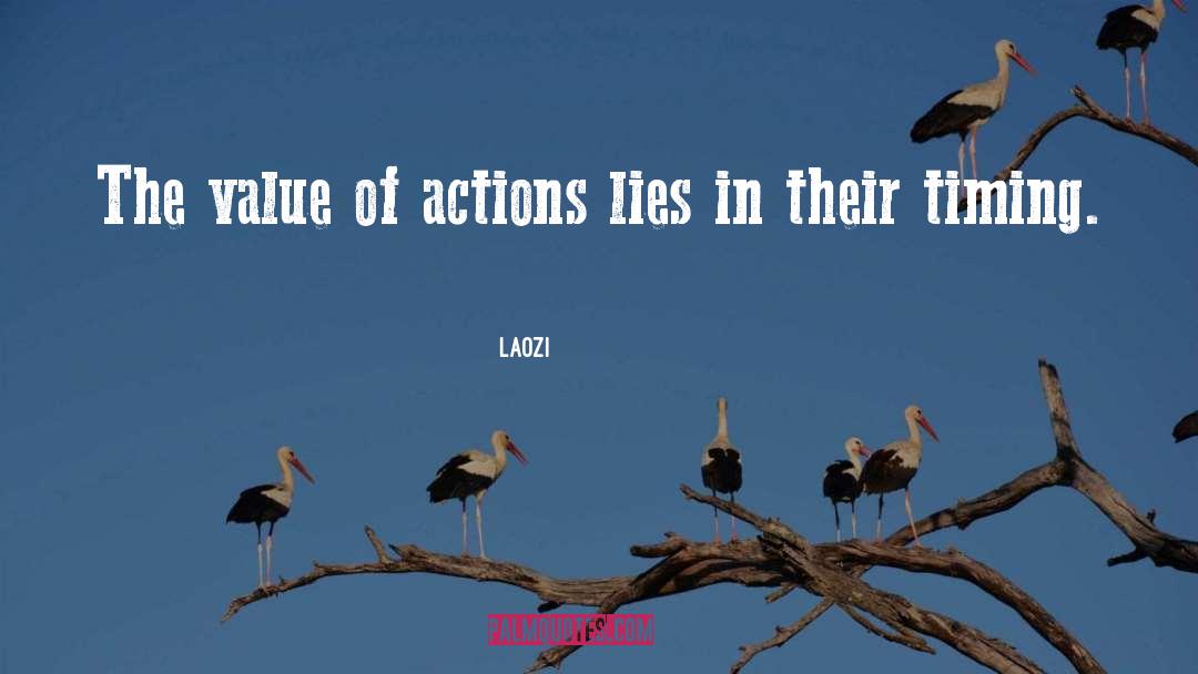 Laozi Quotes: The value of actions lies
