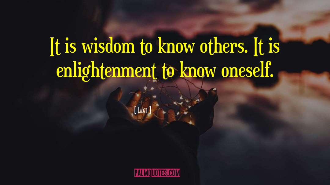 Laozi Quotes: It is wisdom to know