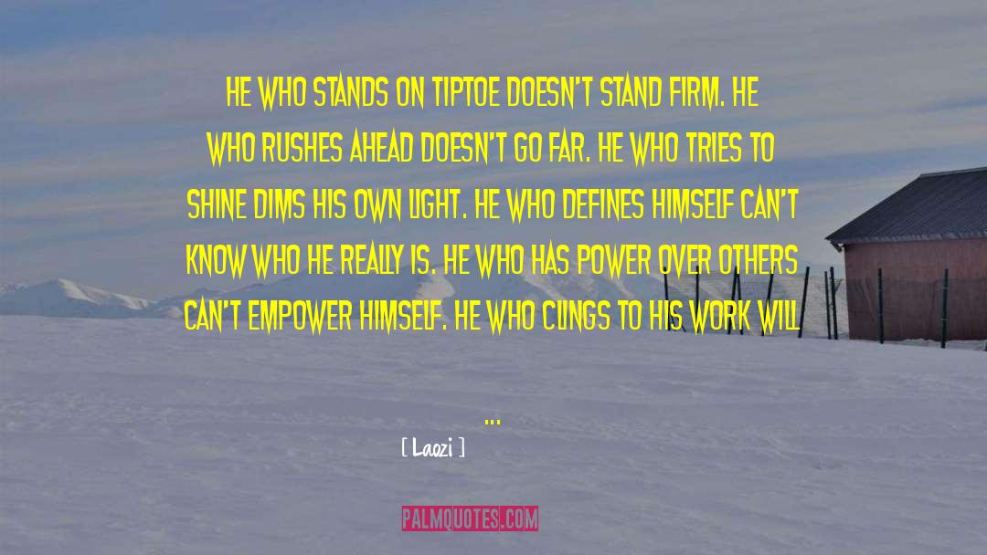 Laozi Quotes: He who stands on tiptoe