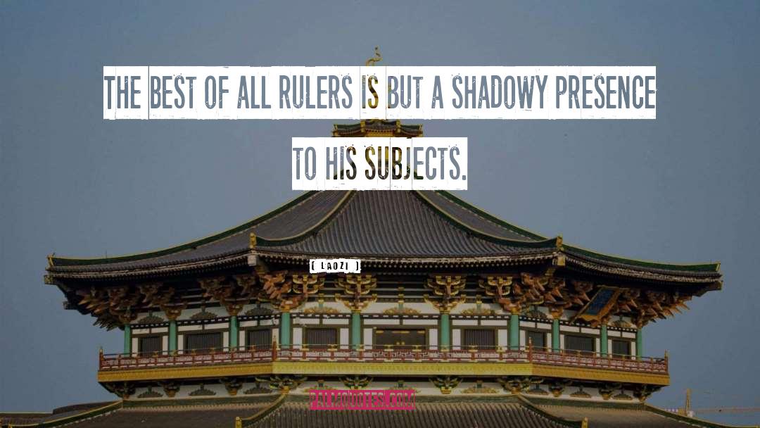 Laozi Quotes: The best of all rulers