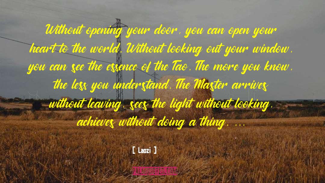 Laozi Quotes: Without opening your door, you