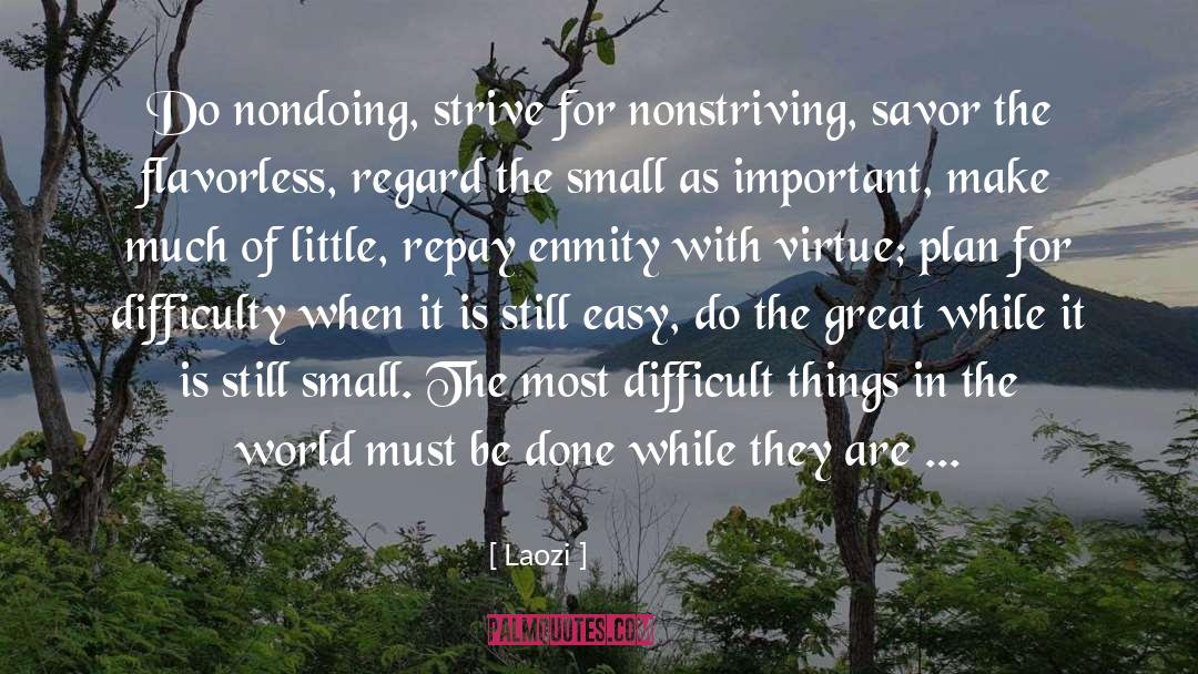 Laozi Quotes: Do nondoing, strive for nonstriving,