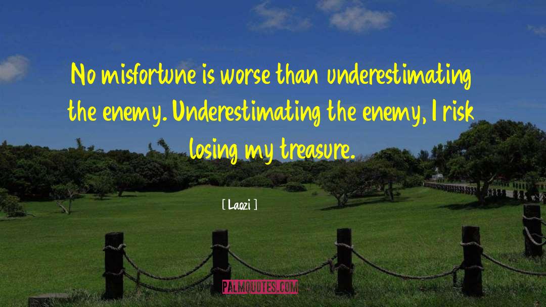 Laozi Quotes: No misfortune is worse than