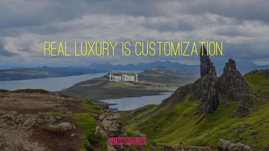 Lapo Elkann Quotes: Real luxury is customization.