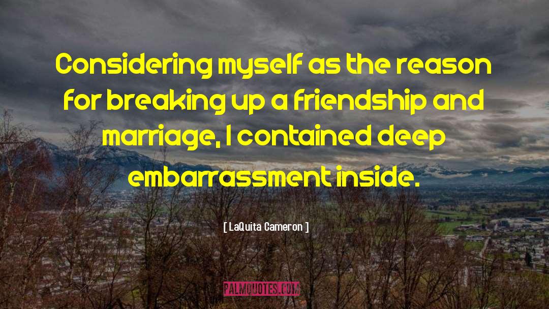 LaQuita Cameron Quotes: Considering myself as the reason