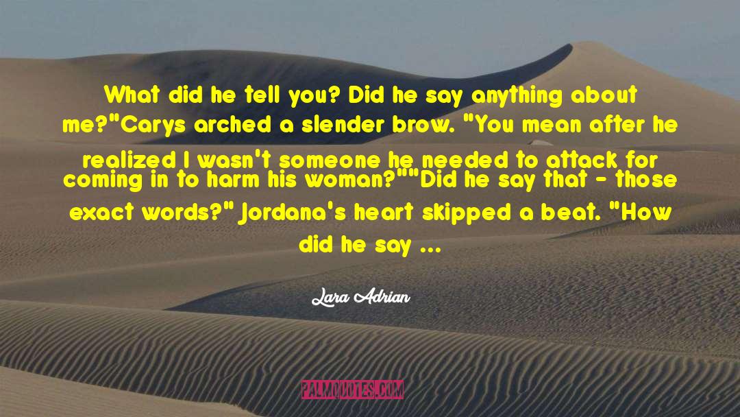 Lara Adrian Quotes: What did he tell you?