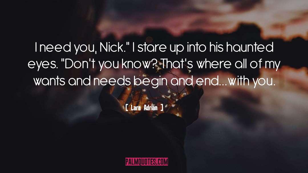 Lara Adrian Quotes: I need you, Nick.