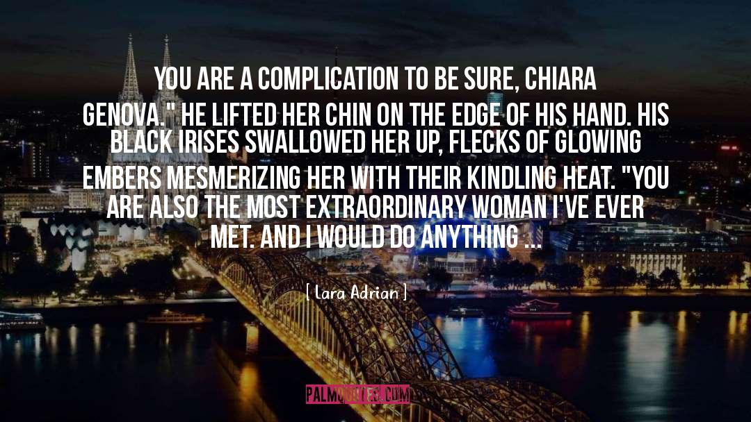 Lara Adrian Quotes: You are a complication to