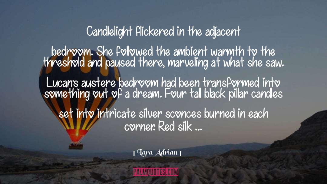 Lara Adrian Quotes: Candlelight flickered in the adjacent