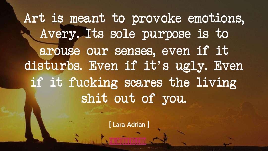 Lara Adrian Quotes: Art is meant to provoke