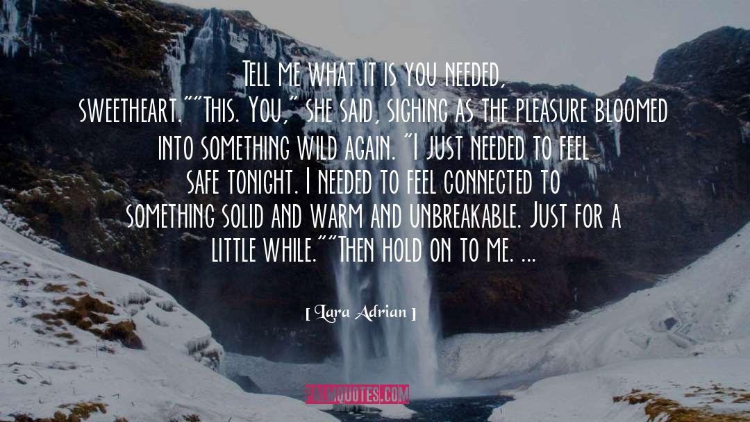 Lara Adrian Quotes: Tell me what it is
