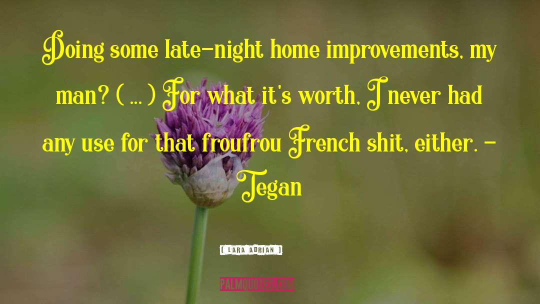 Lara Adrian Quotes: Doing some late-night home improvements,