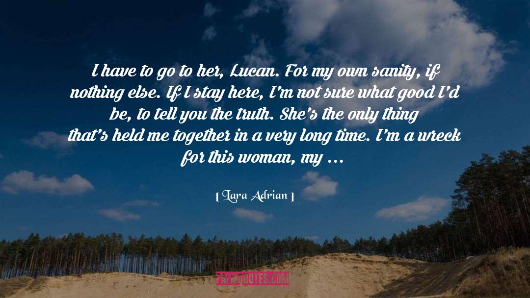 Lara Adrian Quotes: I have to go to