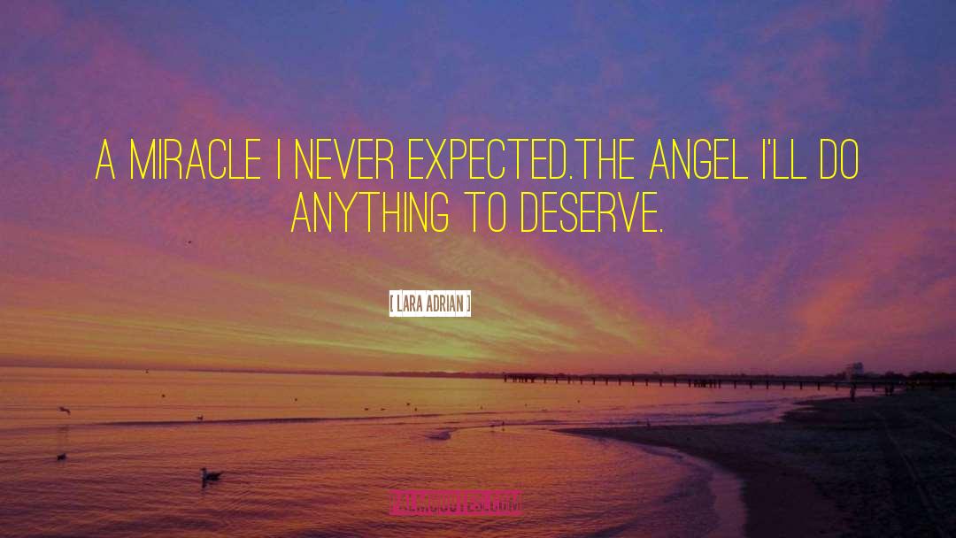 Lara Adrian Quotes: A miracle I never expected.<br