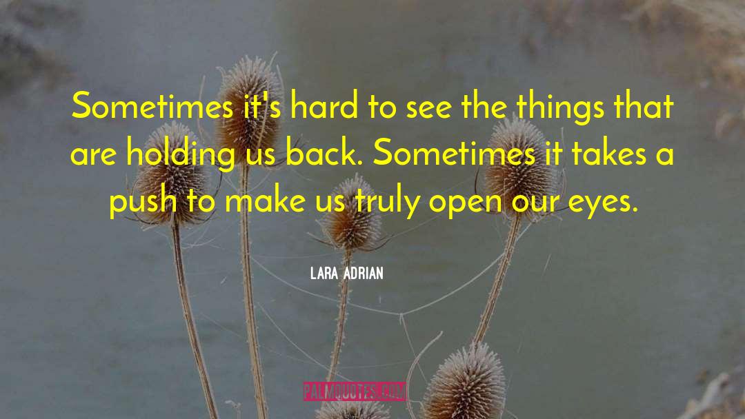 Lara Adrian Quotes: Sometimes it's hard to see