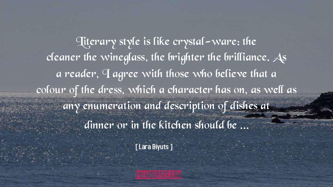 Lara Biyuts Quotes: Literary style is like crystal-ware: