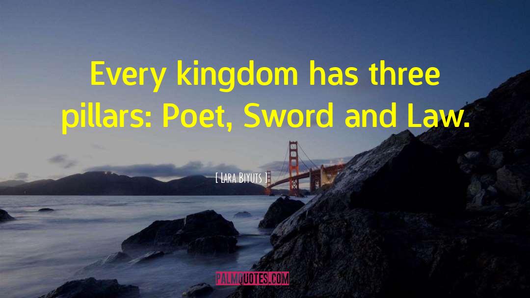 Lara Biyuts Quotes: Every kingdom has three pillars: