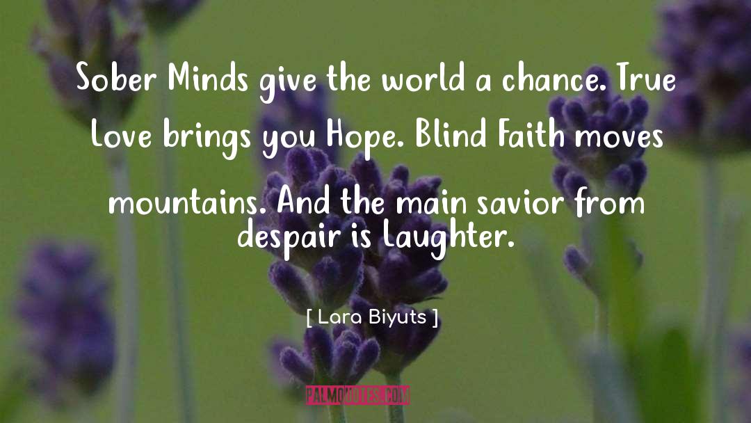 Lara Biyuts Quotes: Sober Minds give the world