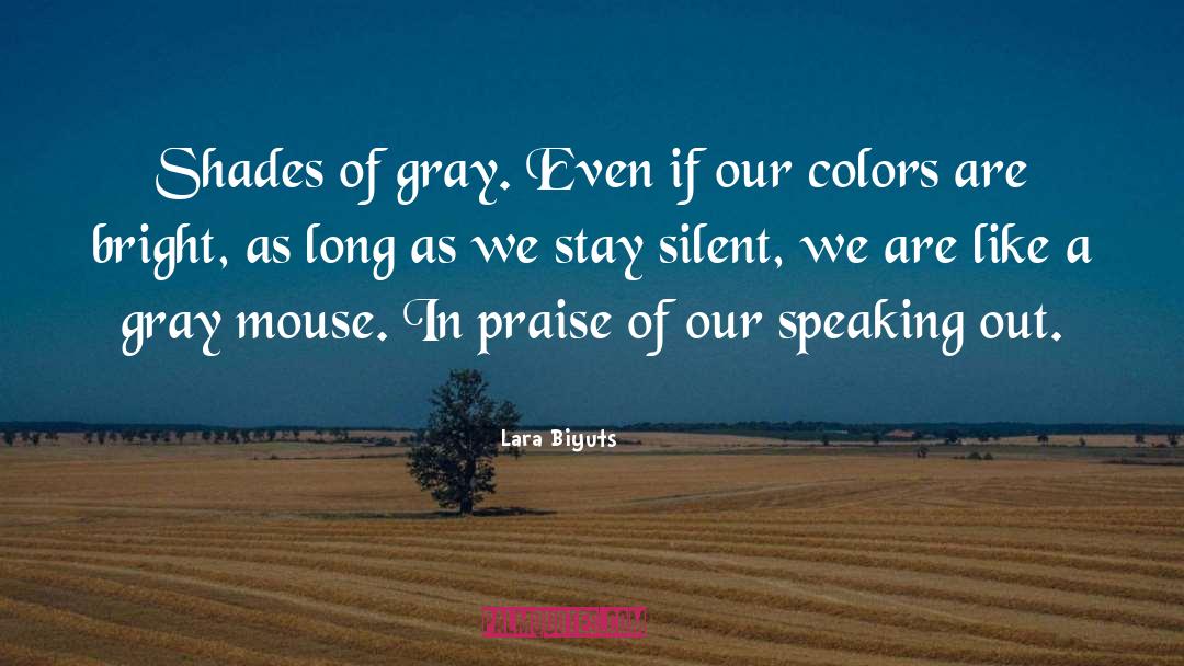 Lara Biyuts Quotes: Shades of gray. Even if