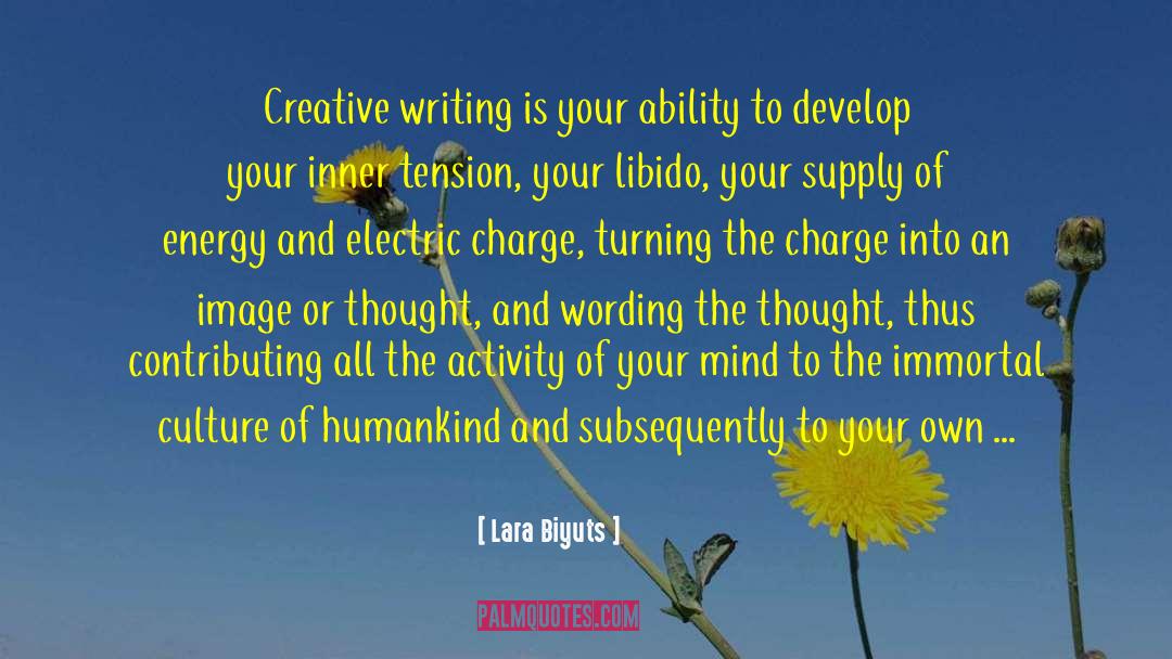 Lara Biyuts Quotes: Creative writing is your ability